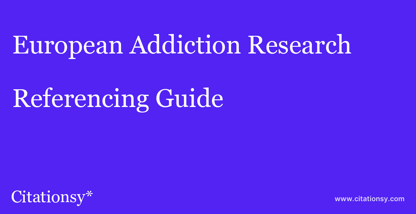cite European Addiction Research  — Referencing Guide